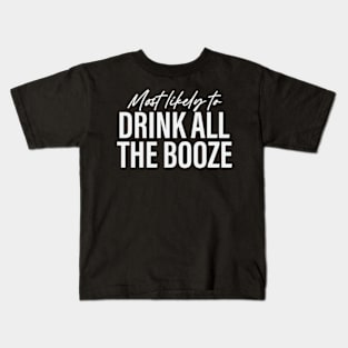 Most likely to Drink All the Booze Funny Kids T-Shirt